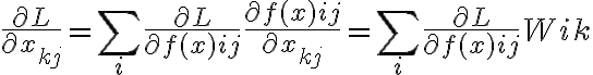 \frac{\partial L}{\partial x_{kj}} = \sum_i \frac{\partial L}{\partial f(x){ij}}\frac{\partial f(x){ij}}{\partial x_{kj}} = \sum_i \frac{\partial L}{\partial f(x){ij}}W{ik}
